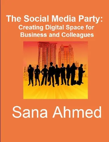 The Social Media Party: Creating Digital Space For Business And Colleagues 1