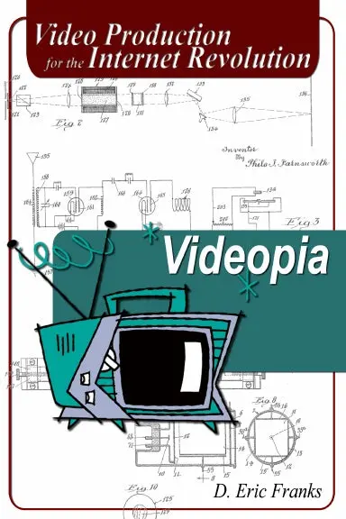 Videopia: Video Production For The Internet Revolution 1