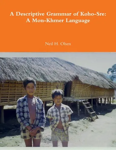 A Descriptive Grammar Of Koho-Sre: A Mon-Khmer Language 1