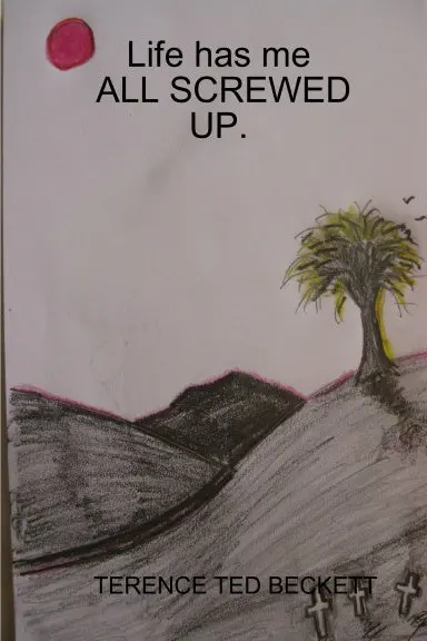 Life Has Me   All Screwed Up. 1