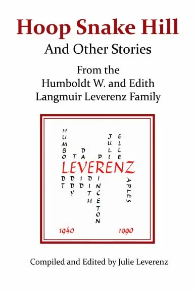 Hoop Snake Hill And Other Stories From The Humboldt W. And Edith Langmuir Leverenz Family 1