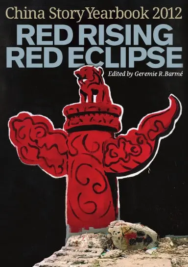 Red Rising, Red Eclipse. The China Story Yearbook 2012 1