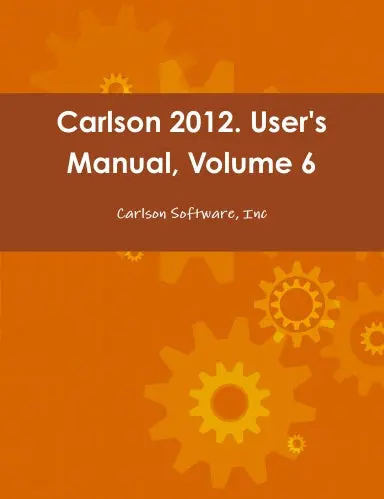 Carlson 2012. User's Manual, Volume 6 1