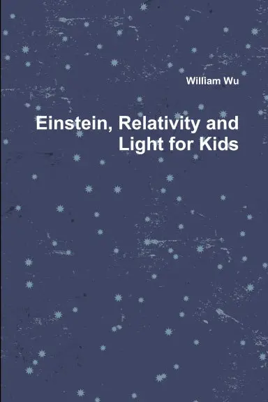 Einstein, Relativity And Light For Kids 1