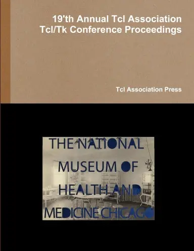 Proceedings Of The 19'Th Annual Tcl Assocation Tcl/Tk Conference 1