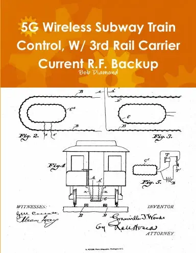 5G Wireless Subway Train Control, W/ 3Rd Rail R.F. Carrier Current Backup 1