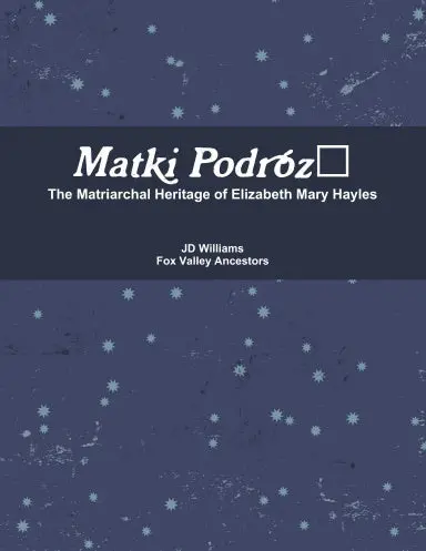Matki Podr—_: The Matriarchal Heritage Of Elizabeth Mary Hayles 1