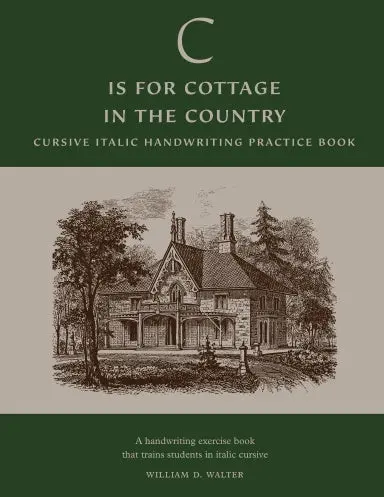 'C' Is For Cottage In The Country: Cursive Italic Handwriting Practice Book 1