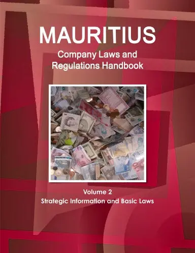 Mauritius Company Laws And Regulations Handbook Volume 2 Strategic Information And Basic Laws 1