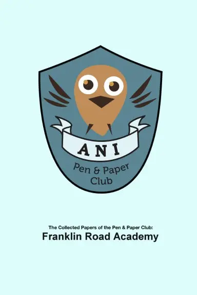 The Collected Papers Of The Pen & Paper Club - Franklin Road Academy '17 1