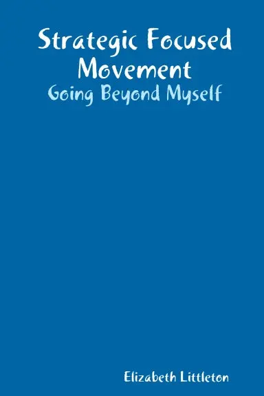 Strategic Focused Movement - Going Beyond Myself 1