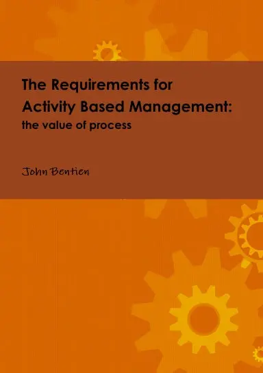The Requirements For Activity Based Management: The Value Of Process 1