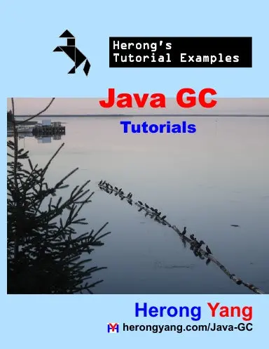 Java Gc Tutorials - Herong's Tutorial Examples 1