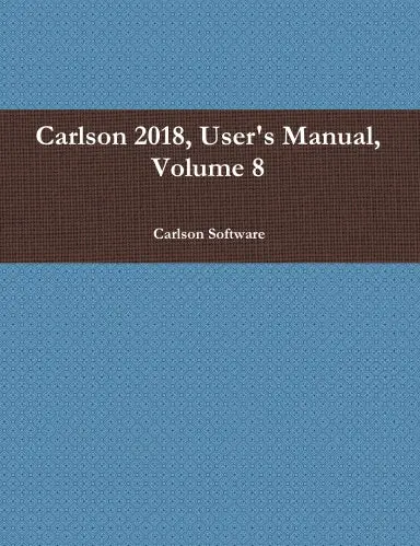Carlson 2018, User's Manual, Volume 8 1