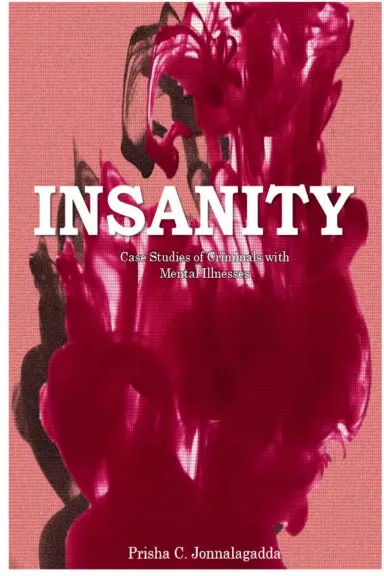 Insanity: Case Studies Of Criminal With Mental Illnesses 1