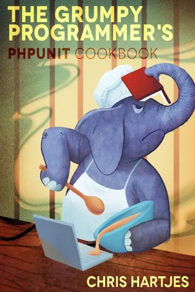 The Grumpy Programmer's Phpunit Cookbook 1