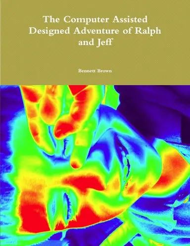 The Computer Assisted Designed Adventure Of Ralph And Jeff 1
