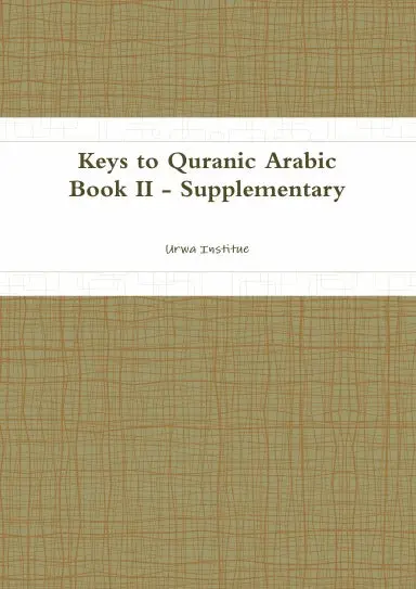 Keys To Quranic Arabic Book Ii Supplementart 1