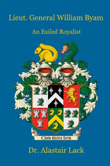 Lieut. Gen. William Byam - An Exiled Royalist 1