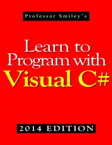Learn To Program With Visual C# (2014 Edition) 1