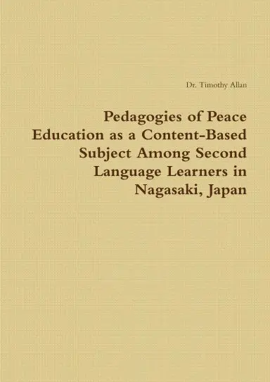 Pedagogies Of Peace Education As A Content-Based Subject Among Second Language Learners In Nagasaki, Japan 1