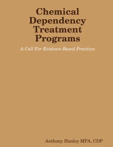 Chemical Dependency Treatment Programs: A Call For Evidence Based Practices 1