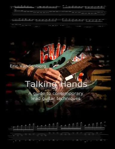 Talking Hands - A Guide To Contemporary Lead Guitar Techniques 1
