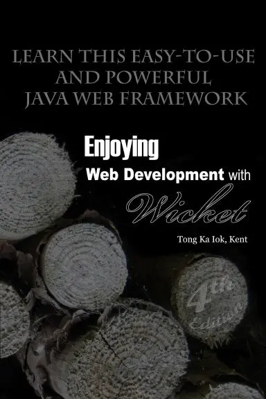 Enjoying Web Development With Wicket (4Th Edition) 1