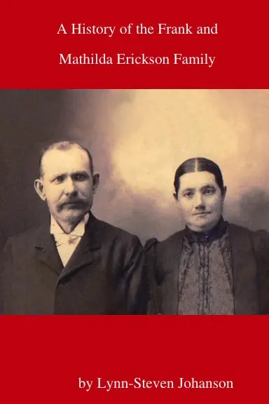 The History Of The Frank And Mathilda Erickson Family 1