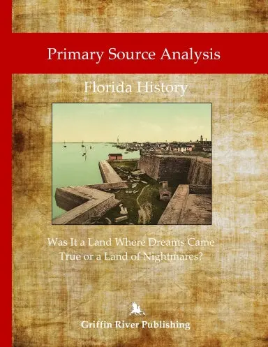 Primary Source Analysis: Florida History Ð Was It A Land  Where Dreams Came True Or A Land Of Nightmares? 1