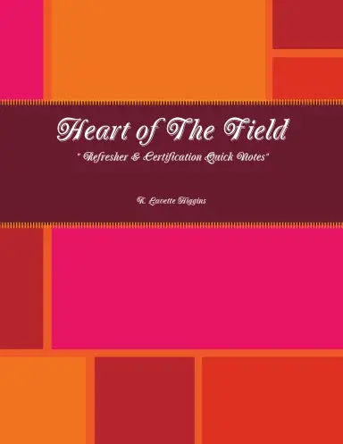 Heart Of The Field  " Refresher & Certification Quick Notes" 1