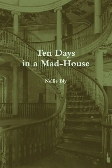 Ten Days In A Mad-House (Annotated) 1