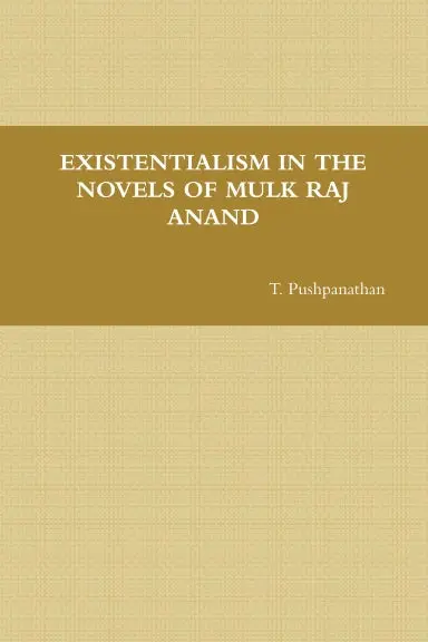 Existentialism In The Novels Of  Mulk Raj Anand 1