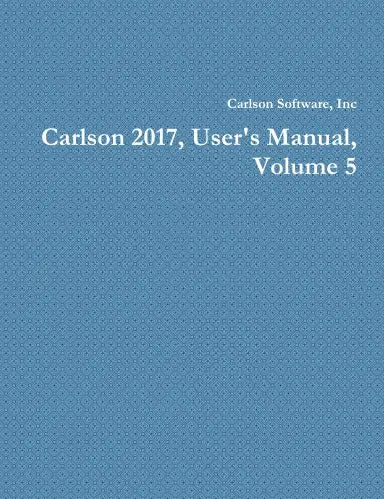 Carlson 2017, User's Manual, Volume 5 1