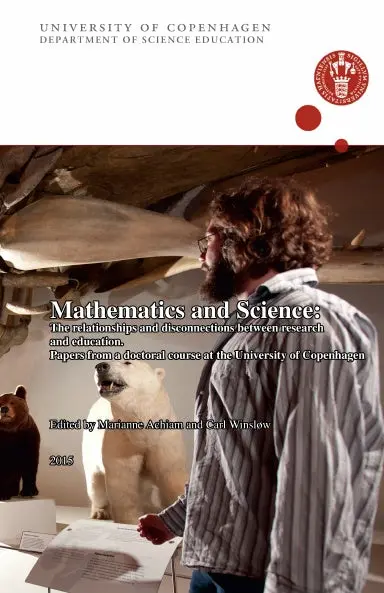 Mathematics And Science: The Relationships And Disconnections Between - Papers From A Doctoral Course At The University Of Copenhagen 1