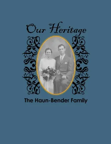 Our Heritage, The Haun-Bender Family 1
