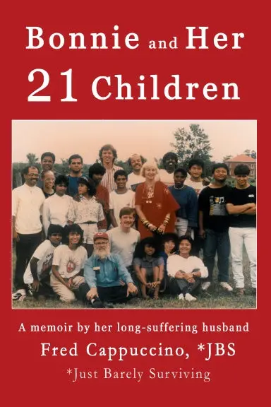 Bonnie And Her 21 Children.  A Memoir By Her Long-Suffering Husband, Fred Cappuccino 1