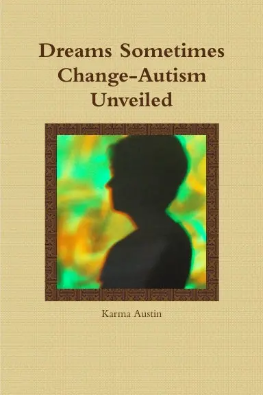 Dreams Sometimes Change- Autism Unveiled 1