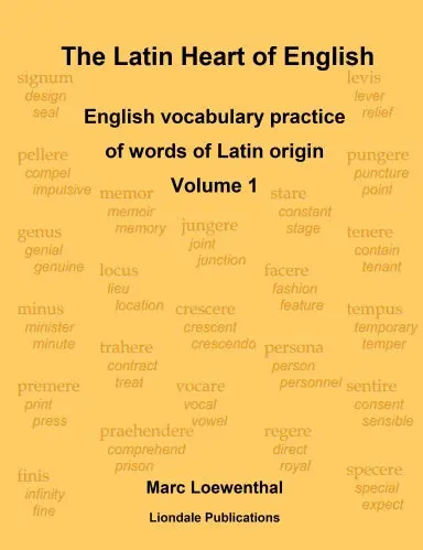 The Latin Heart Of English: English Vocabulary Practice Volume 1 Compact Edition 1
