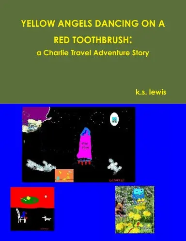 Yellow Angels Dancing On A Red Toothbrush:  A Charlie Travel Adventure Story 1