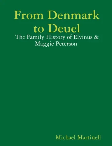 From Denmark To Deuel: The Family History Of Elvinus & Maggie Peterson (Bw) 1