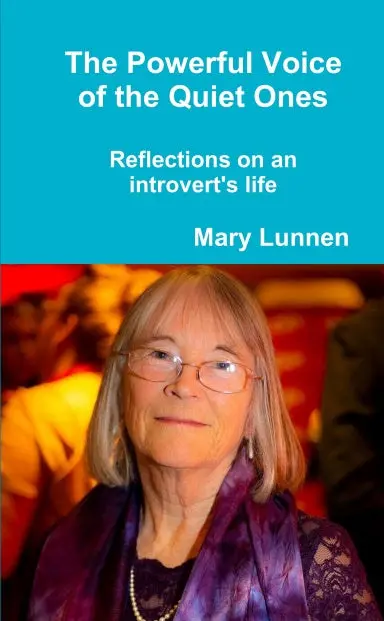 The Powerful Voice Of The Quiet Ones : Reflections On An Introvert's Life 1