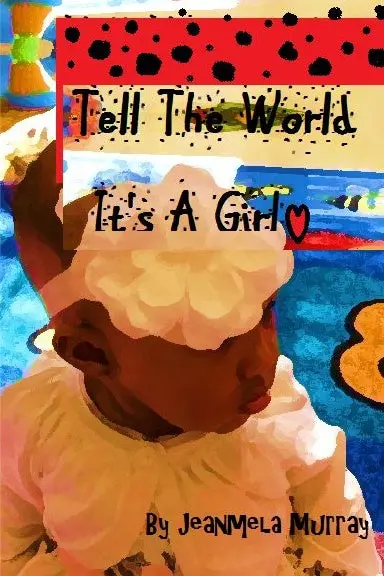 Tell The World It's A Girl 1