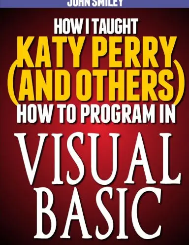How I Taught Katy Perry (And Others) To Program In Visual Basic 1