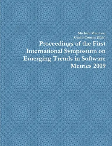 Proceedings Of The First International Symposium On Emerging Trends In Software Metrics 2009 1