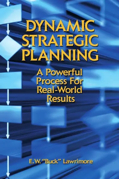 Dynamic Strategic Planning: A Powerful Process For Real-World Results 1