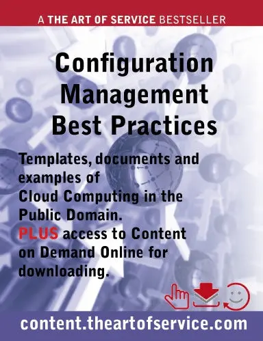 Configuration Management Best Practices - Templates, Documents And Examples Of Configuration Management In The Public Domain Plus Access To Content.Theartofservice.Com For Downloading 1