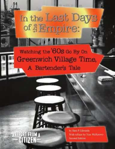 In The Last Days Of The Empire: Watching The Sixties Go By On Greenwich Village Time, A Bartender's Tale 1