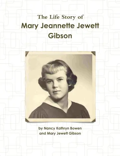 The Lifestory Of Mary Jeannette Jewett Gibson 1
