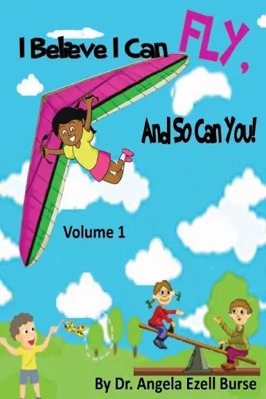 I Believe I Can Fly, And So Can You! Volume 1 1